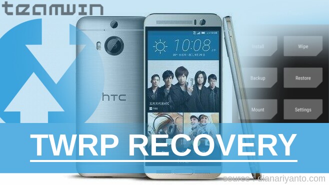 Install TWRP HTC One M9+ Supreme Camera Tanpa Unlock Bootloader